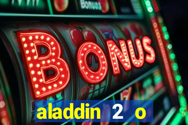 aladdin 2 o retorno de jafar filme completo dublado